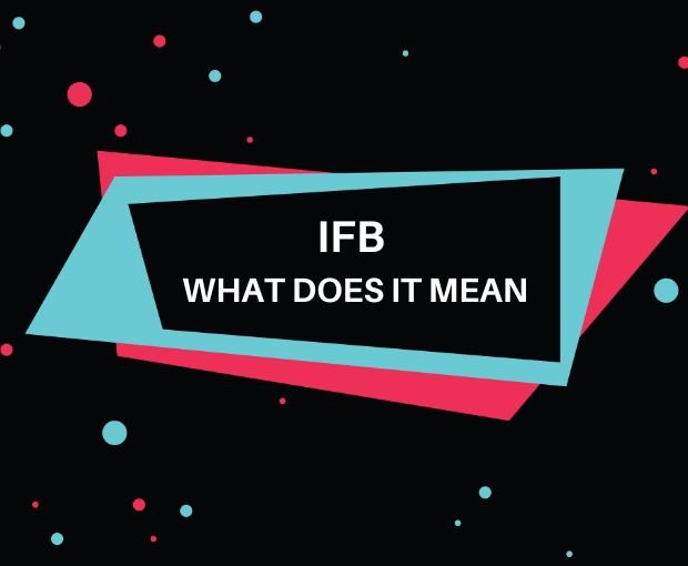 What does IFB mean on TikTok?